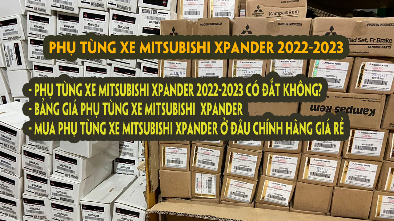 Phụ tùng xpander 2022-2023 có đắt không? bảng giá phụ tùng xe Mitsubishi Xpander 2022-2023