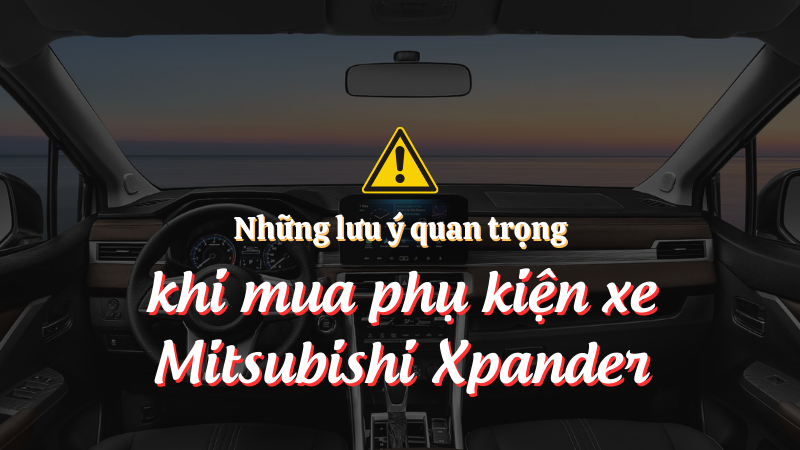 	 Tổng hợp phụ kiện trang trí xe Mitsubishi Xpander hot nhất 2023