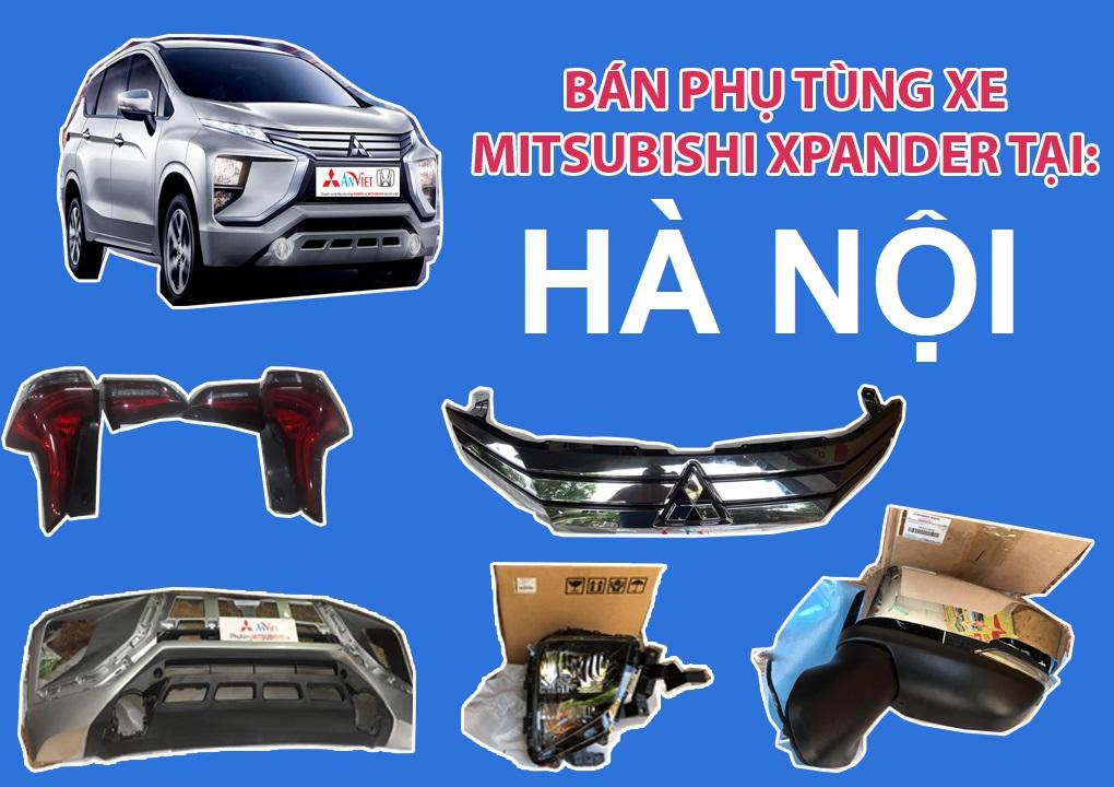 BÁN PHỤ TÙNG XE MITSUBISHI XPANDER TẠI HÀ NỘI