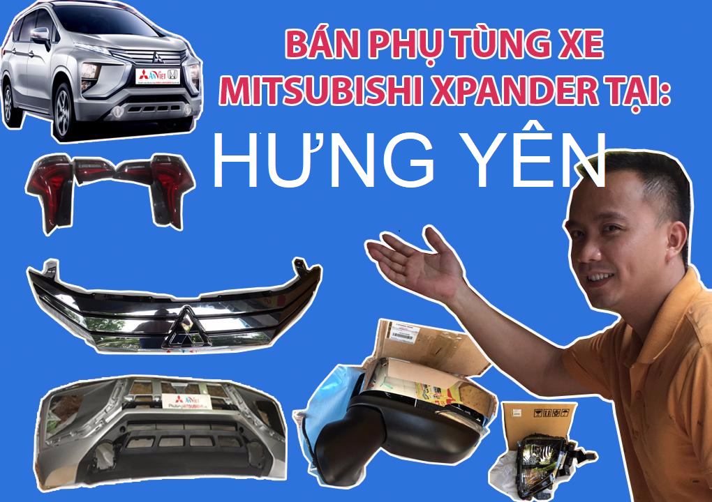 BÁN PHỤ TÙNG XE MITSUBISHI XPANDER TẠI HƯNG YÊN