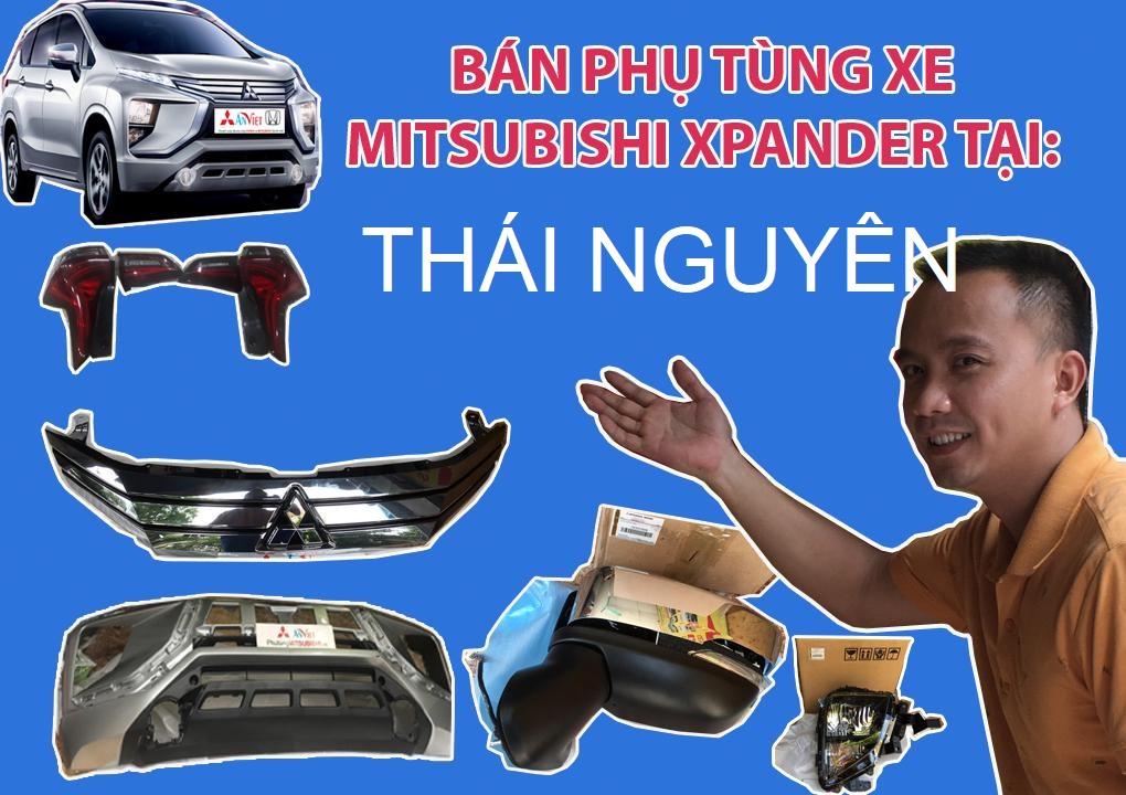 BÁN PHỤ TÙNG XE MITSUBISHI XPANDER TẠI THÁI NGUYÊN