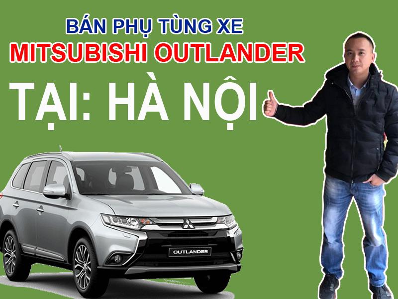 Bán phụ tùng xe Mitsubishi OUTLANDER tại Hà Nội