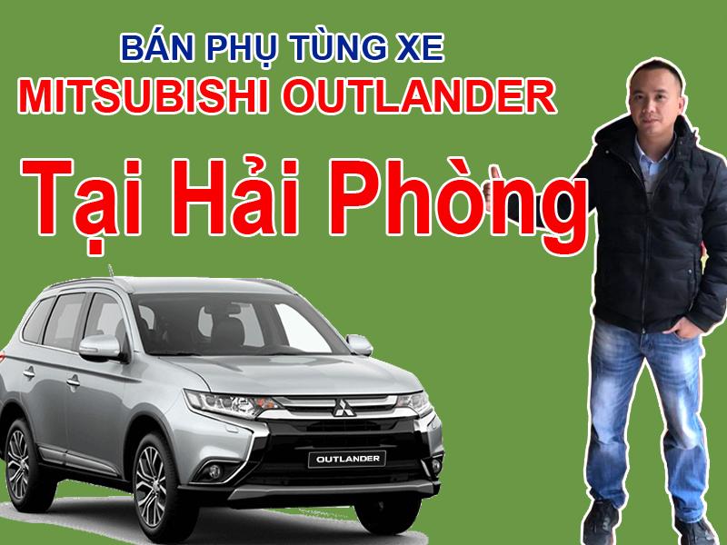Bán phụ tùng xe Mitsubishi OUTLANDER tại Hải Phòng