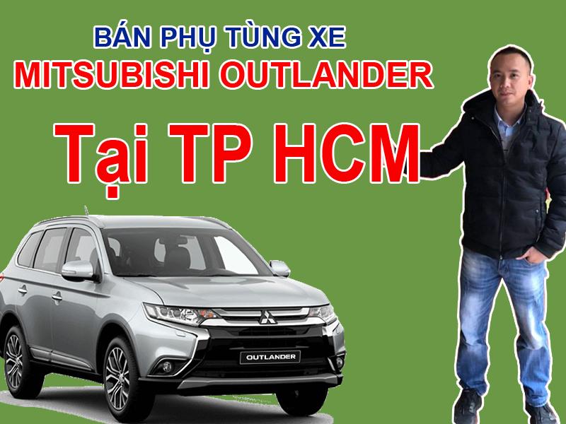 Bán phụ tùng xe Mitsubishi OUTLANDER tại TP. Hồ Chí Minh