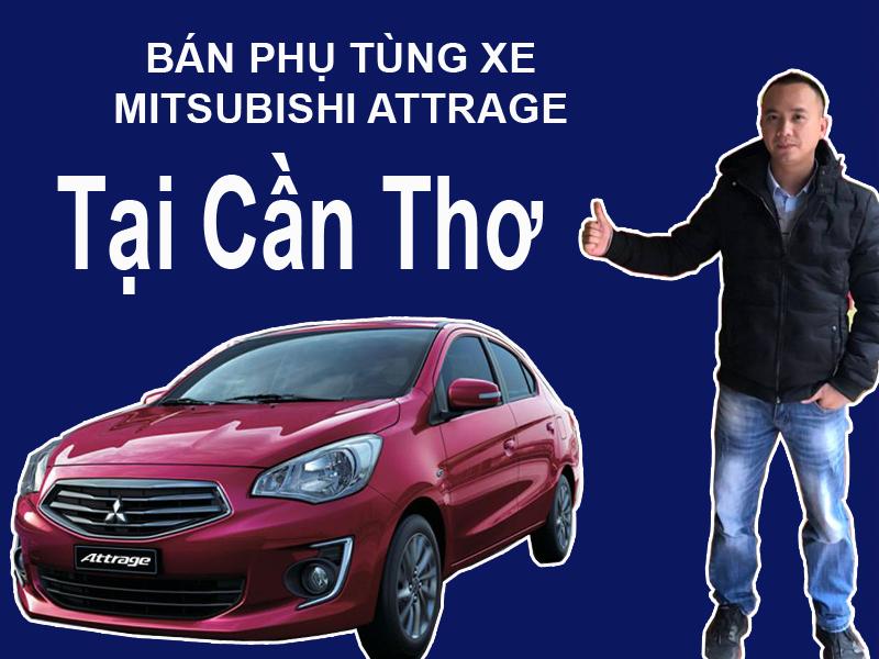 PHỤ TÙNG XE MITSUBISHI ATTRAGE CẦN THƠ MUA BÁN PHỤ TÙNG XE MITSUBISHI ATTRAGE TẠI CẦN THƠ