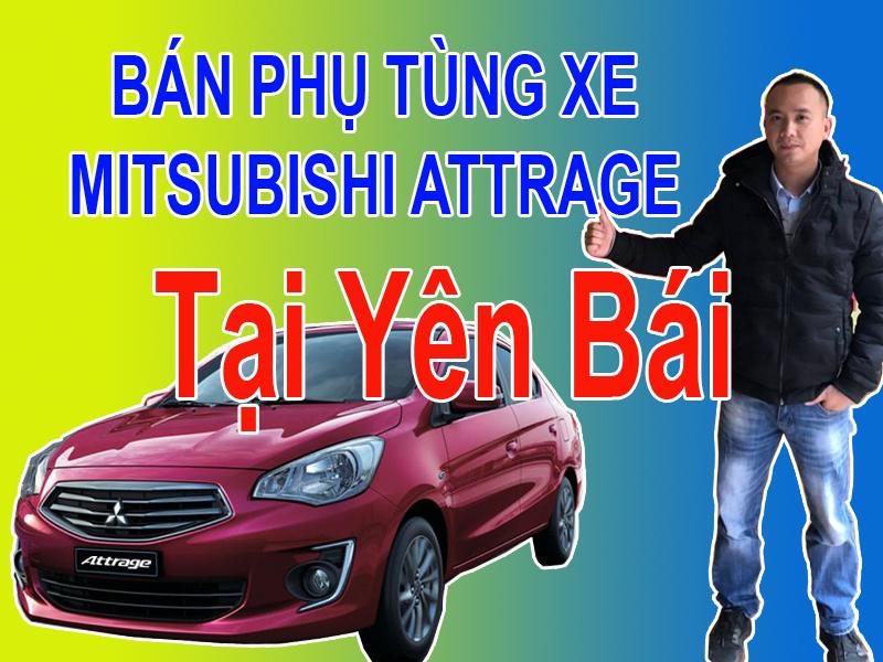 PHỤ TÙNG XE MITSUBISHI ATTRAGE YÊN BÁI MUA BÁN PHỤ TÙNG XE MITSUBISHI ATTRAGE TẠI YÊN BÁI  