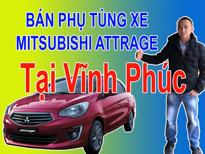 PHỤ TÙNG XE MITSUBISHI ATTRAGE VĨNH PHÚC MUA BÁN PHỤ TÙNG XE MITSUBISHI ATTRAGE TẠI VĨNH PHÚC  