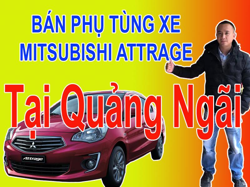 PHỤ TÙNG XE MITSUBISHI ATTRAGE QUẢNG NGÃI MUA BÁN PHỤ TÙNG XE MITSUBISHI ATTRAGE TẠI QUẢNG NGÃI  