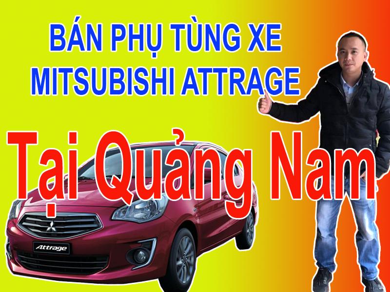 PHỤ TÙNG XE MITSUBISHI ATTRAGE QUẢNG NAM MUA BÁN PHỤ TÙNG XE MITSUBISHI ATTRAGE TẠI QUẢNG NAM  