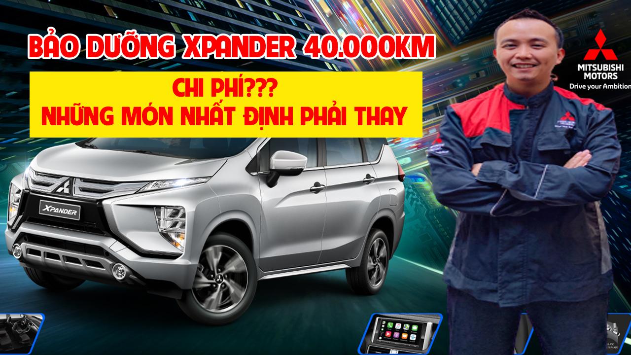 Bảo dưỡng xe Mitsubishi Xpander 40.000 Km |Thay những gì? | Bão dưỡng hết Bao nhiêu tiền?