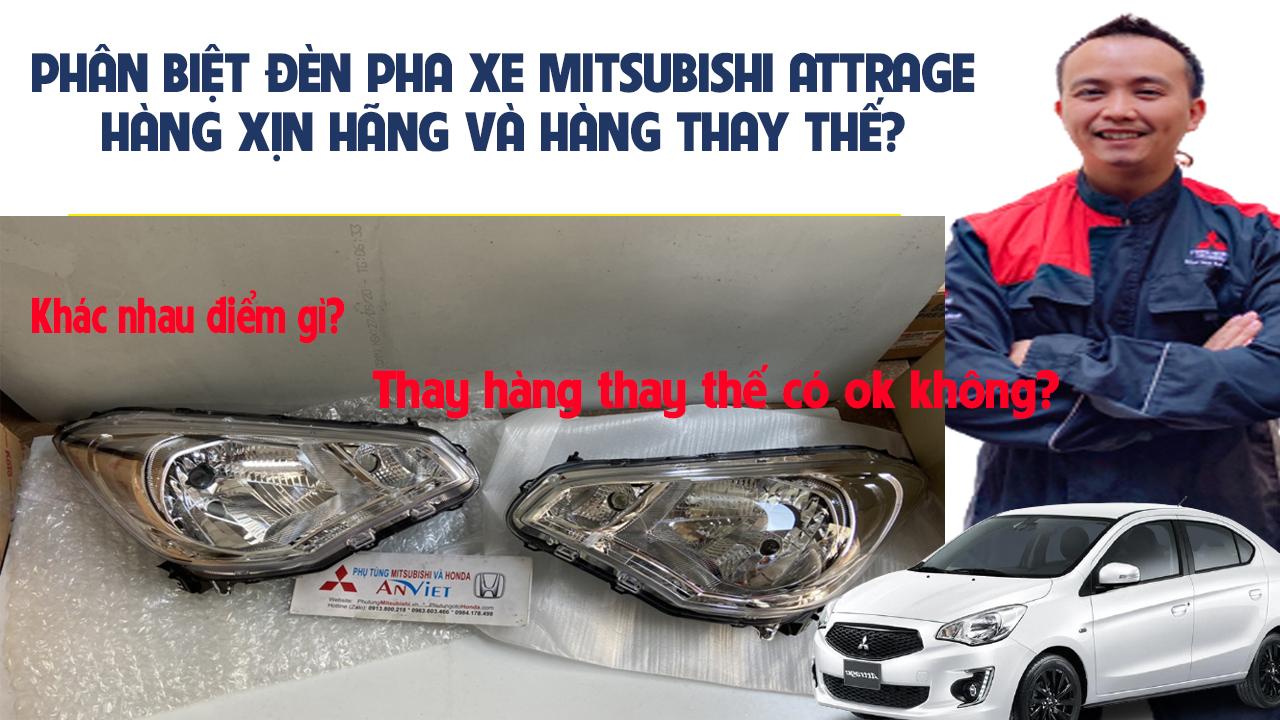 Phân biệt đèn pha xe Mitsubishi Attrage hàng Xịn chính hãng và hàng thay thế