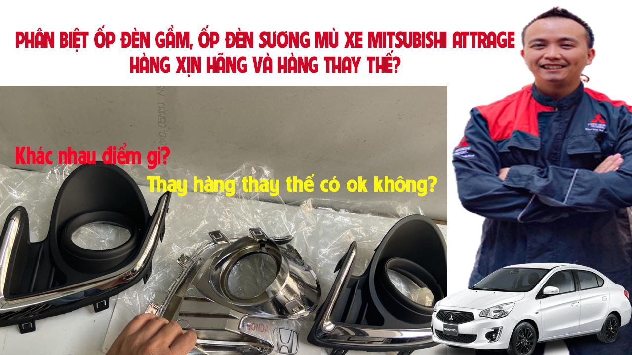 Phân biệt ốp đèn gầm, ốp đèn sương mù xe Mitsubisbi Attrage hàng xịn hãng và hàng thay thế