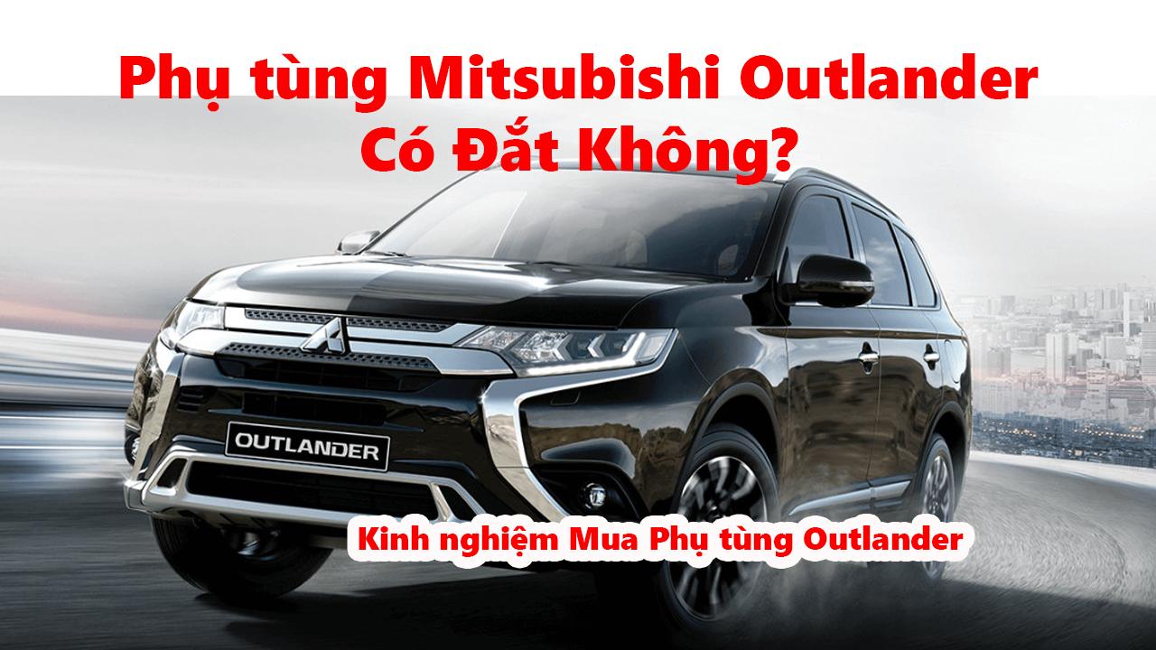 Phụ tùng Mitsubishi Outlander có Đắt không?