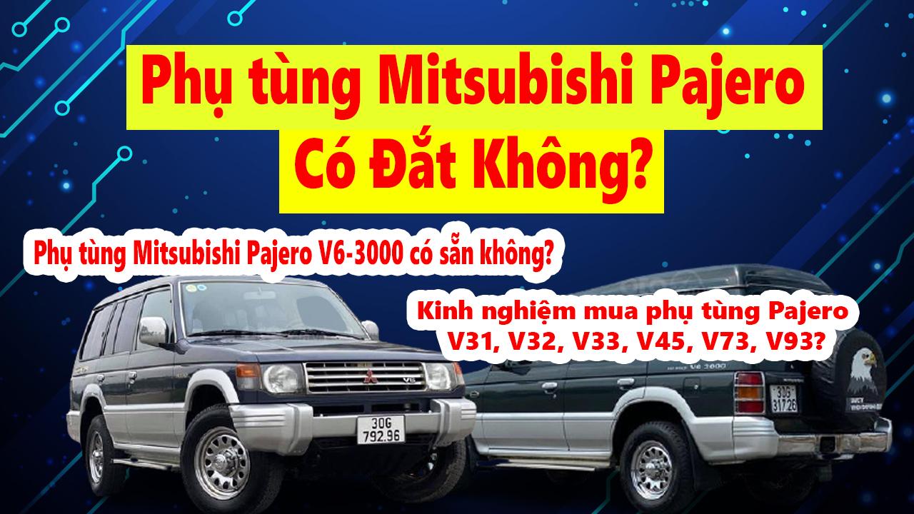 Phụ tùng xe Mitsubishi Pajero có đắt không?