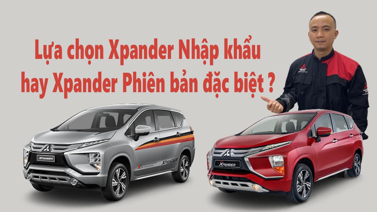 Lựa chọn Mitsubishi Xpander nhập khẩu hay Xpander Đặc biệt?