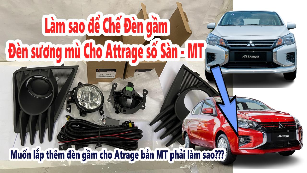 Làm sao để Chế thêm Đèn gầm, Đèn sương mù cho Mitsubishi Attrage số sàn - Bản MT