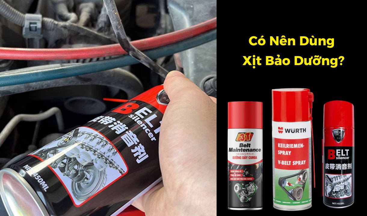 C&oacute; n&ecirc;n d&ugrave;ng chai xịt bảo dưỡng d&acirc;y curoa &ocirc; t&ocirc; kh&ocirc;ng?