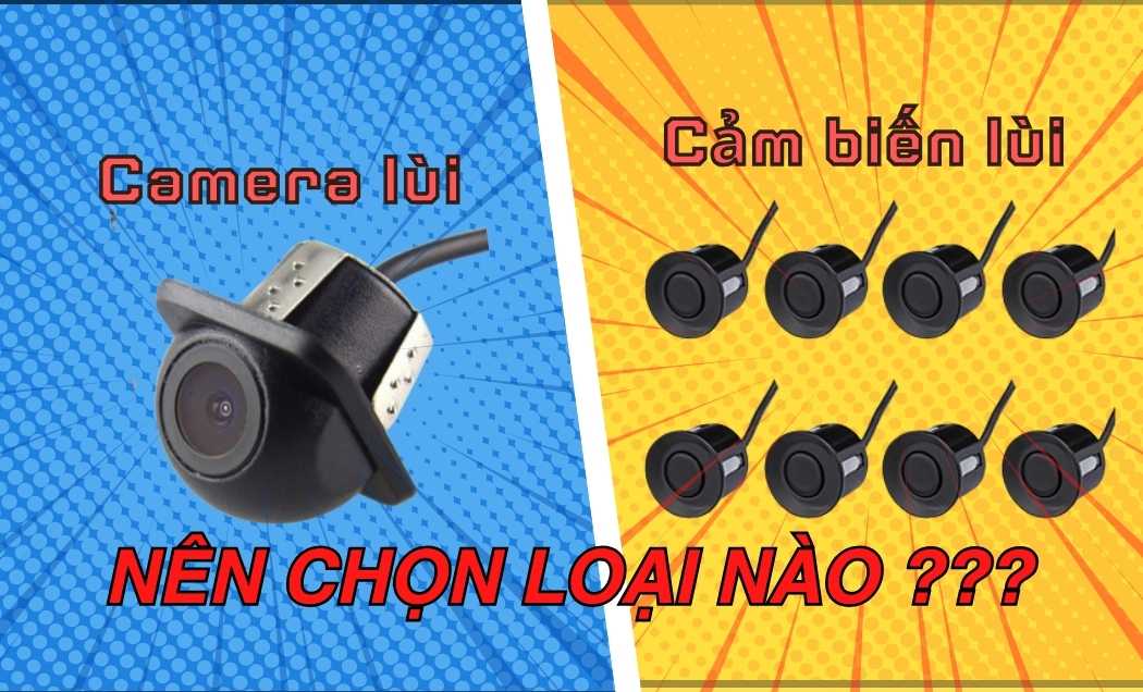  N&ecirc;n lắp cảm biến l&ugrave;i hay camera l&ugrave;i?