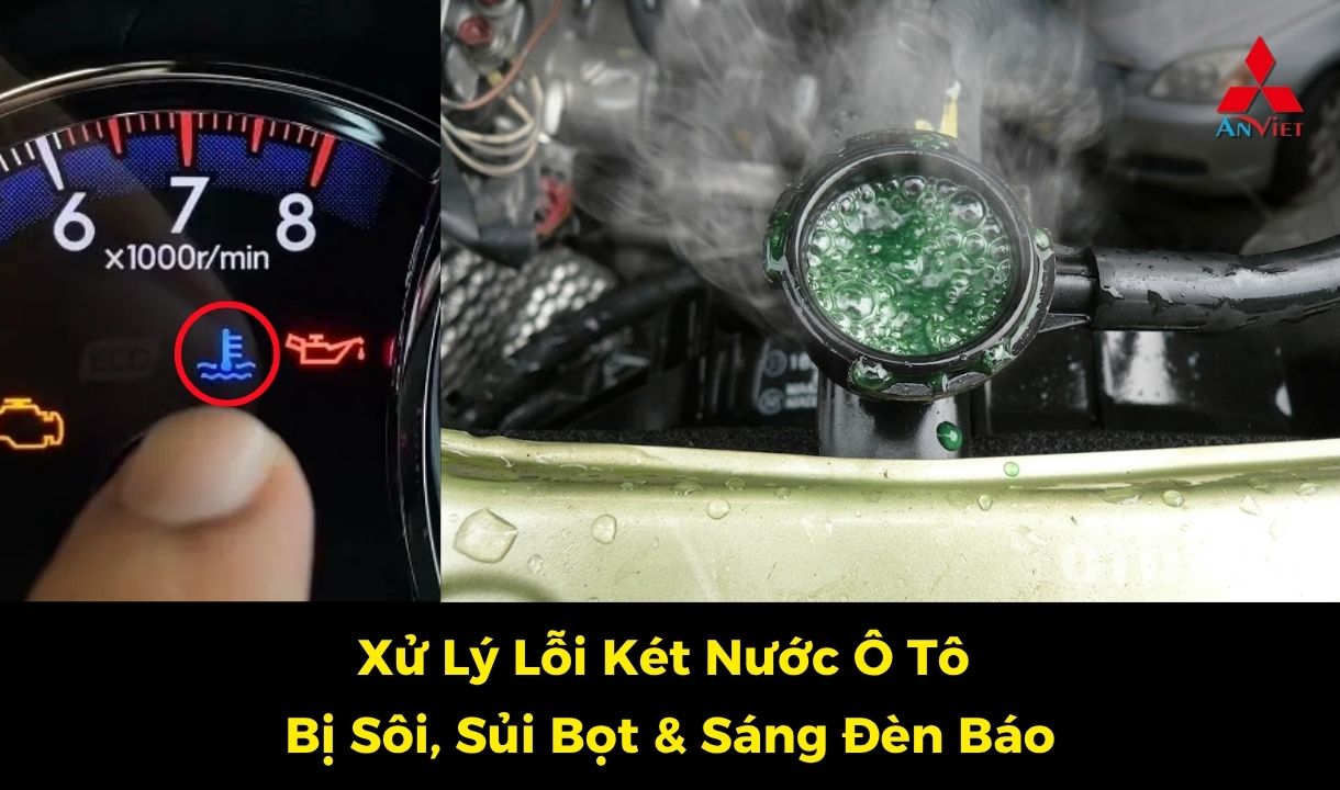 Xử Lý Lỗi Két Nước Ô Tô Bị Sôi, Sủi Bọt & Sáng Đèn Báo