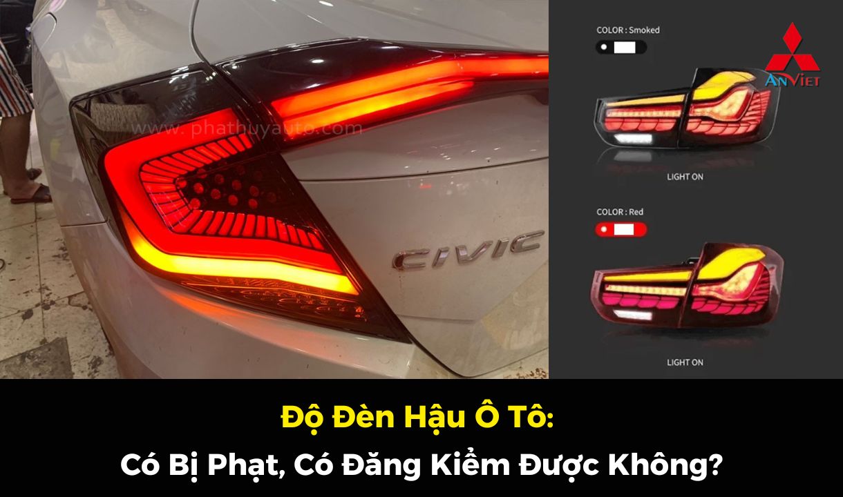 Độ Đèn Hậu Ô Tô: Có Bị Phạt, Có Đăng Kiểm Được Không?