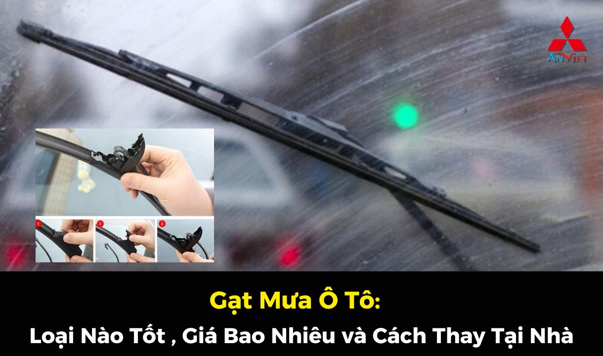 Gạt Mưa Ô Tô: Loại Nào Tốt Nhất, Giá Bao Nhiêu, Khi Nào Cần Thay Và Cách Lắp Đặt Tại Nhà