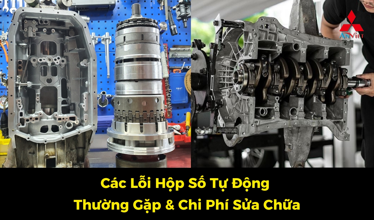 Các Lỗi Hộp Số Tự Động Thường Gặp và Chi Phí Sửa Chữa