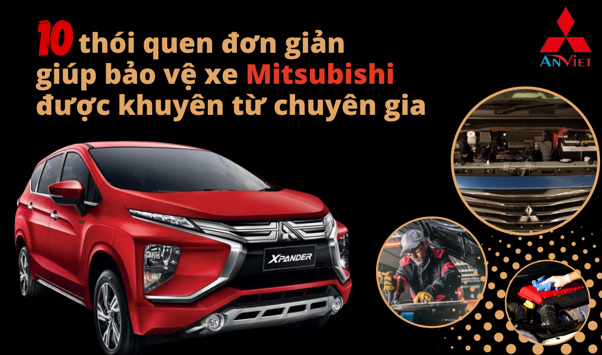 10 thói quen đơn giản giúp bảo vệ xe Mitsubishi được khuyên từ chuyên gia
