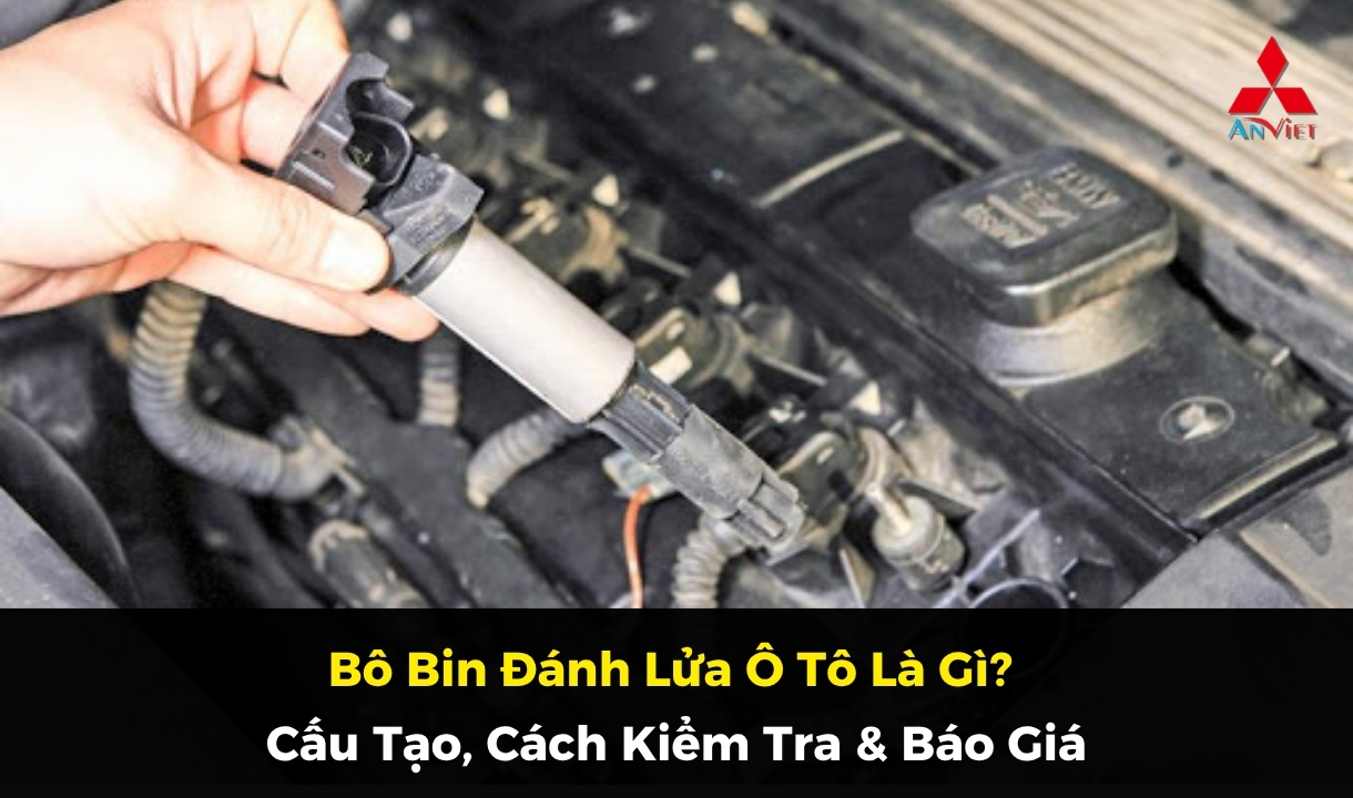Bô Bin Đánh Lửa Ô Tô Là Gì? Cấu Tạo, Cách Kiểm Tra & Báo Giá