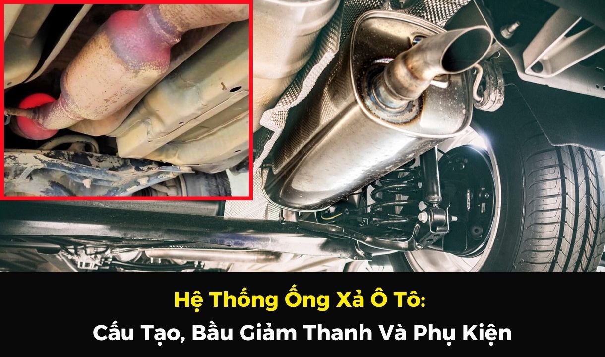 Hệ Thống Ống Xả Ô Tô: Cấu Tạo, Bầu Giảm Thanh Và Phụ Kiện
