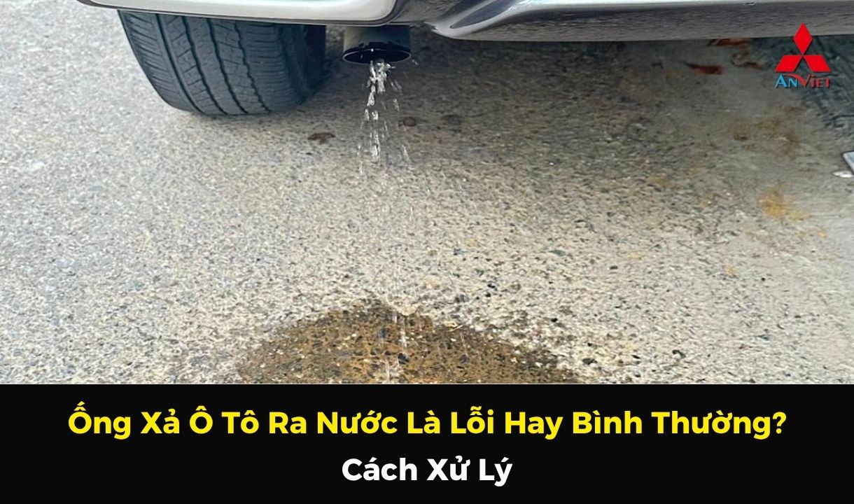 Ống Xả Ô Tô Ra Nước Là Lỗi Hay Bình Thường? Cách Xử Lý