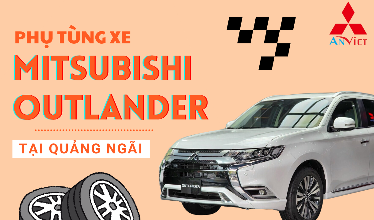 Phụ tùng xe Mitsubishi Outlander tại Quảng Ngãi