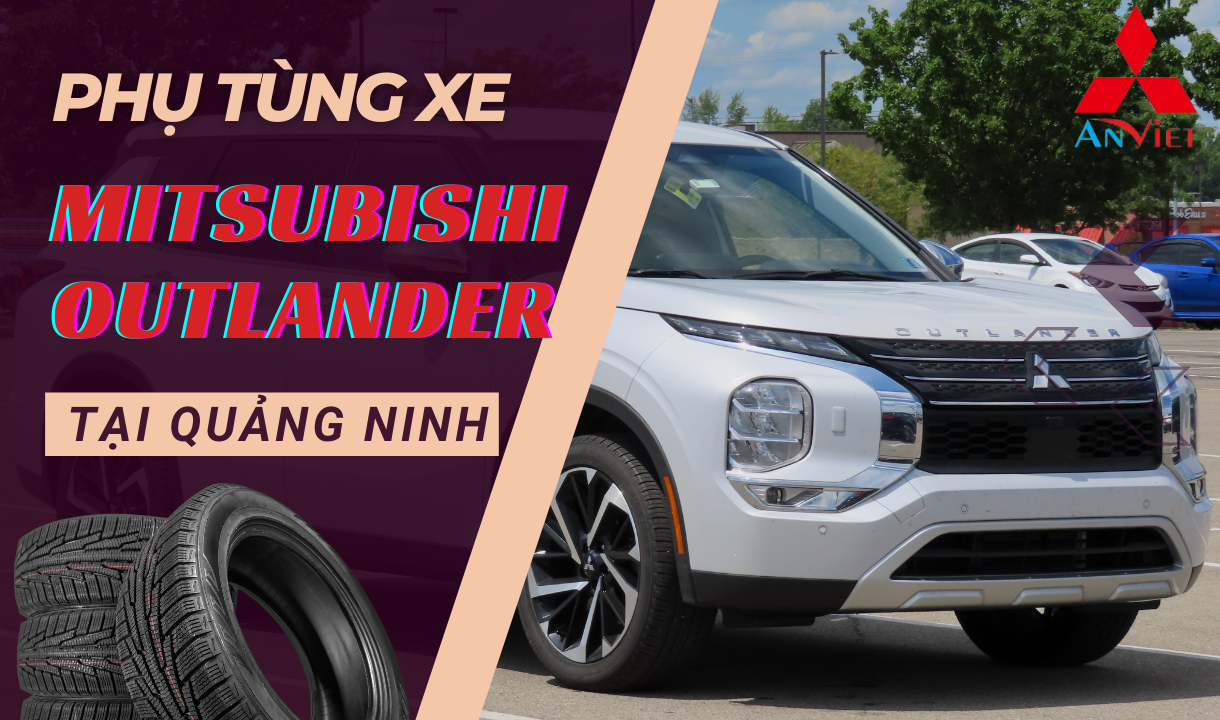 Phụ tùng xe Mitsubishi Outlander tại Quảng Ninh