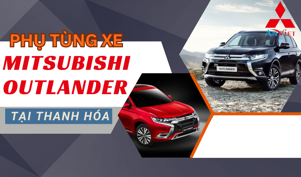 Phụ tùng xe Mitsubishi Outlander tại Thanh Hóa