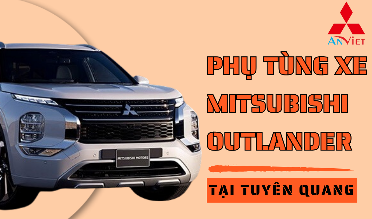 Phụ tùng xe Mitsubishi Outlander tại Tuyên Quang