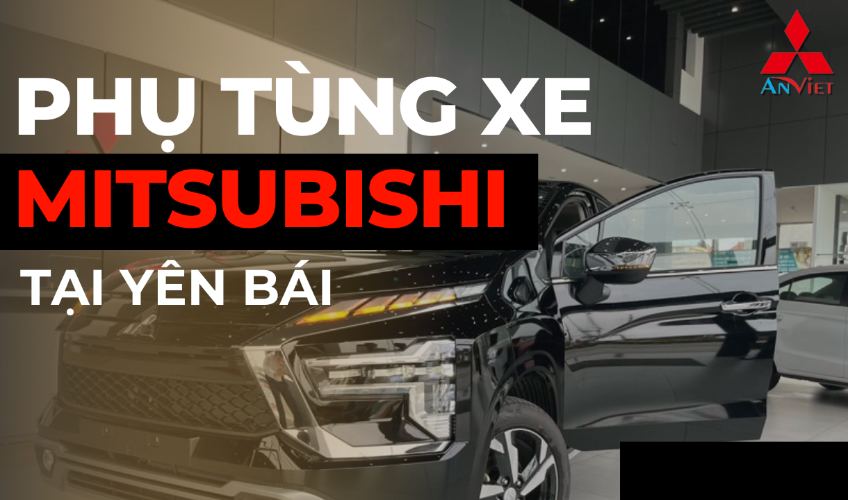 Phụ tùng xe Mitsubishi tại Yên Bái
