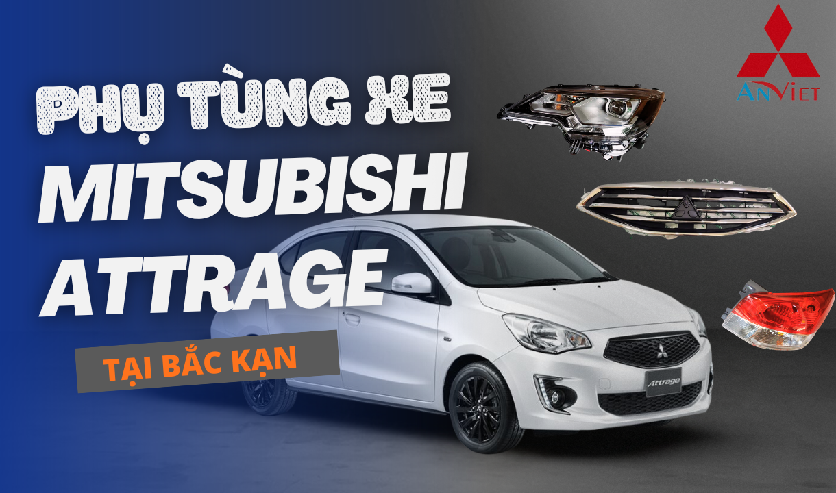 Phụ tùng xe Mitsubishi Attrage tại Bắc Kạn