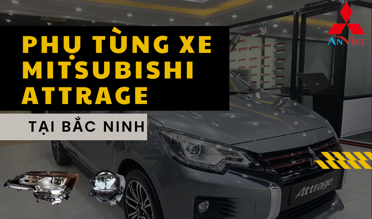 Phụ tùng xe Mitsubishi Attrage tại Bắc Ninh