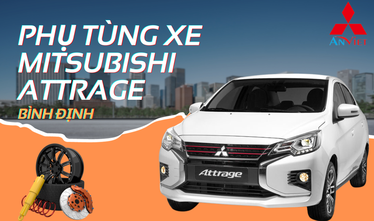 Phụ tùng xe Mitsubishi Attrage tại Bình Định