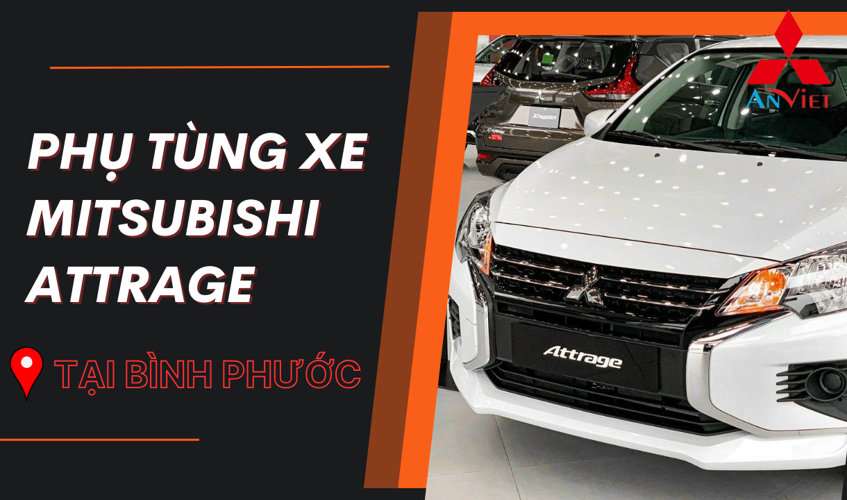 Phụ tùng xe Mitsubishi Attrage tại Bình Phước