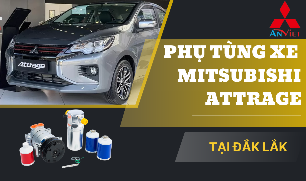 Phụ tùng xe Mitsubishi Attrage tại Đắk Lắk