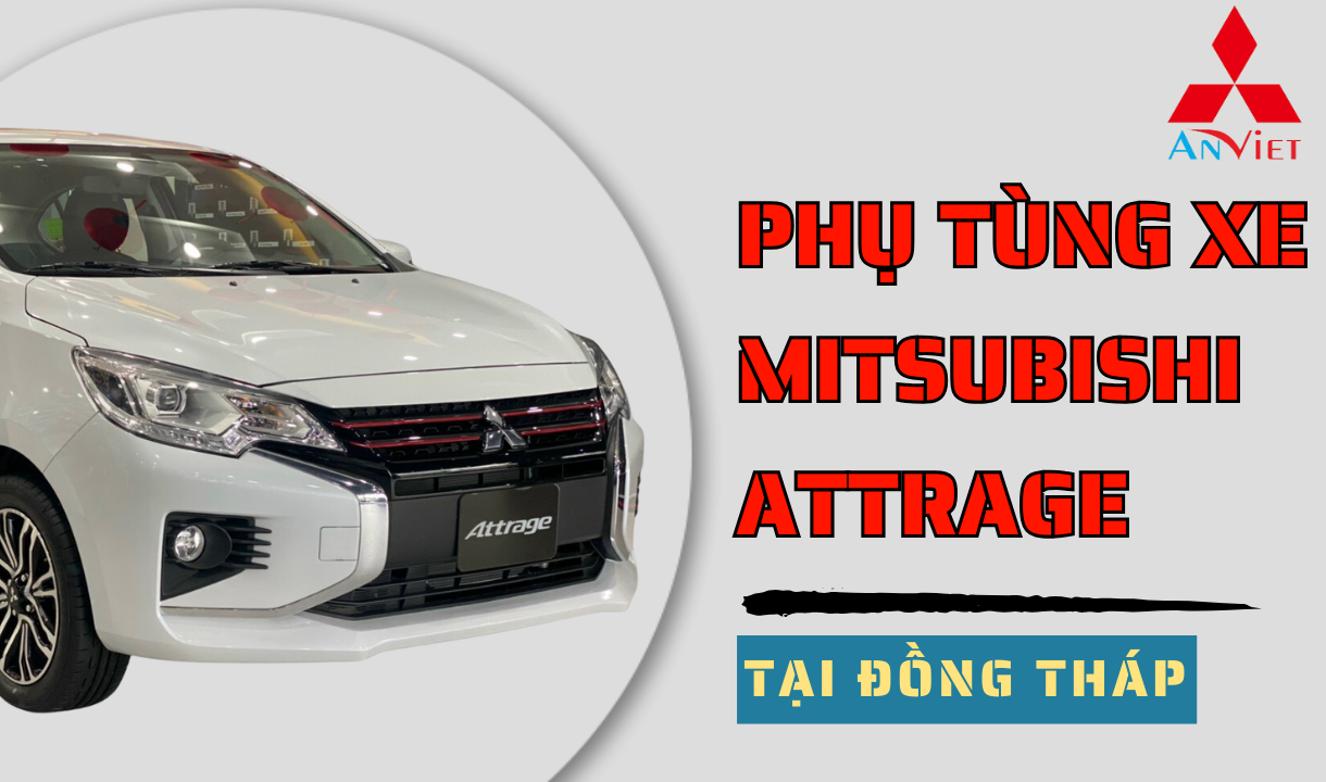 Phụ tùng Mitsubishi Attrage tại Đồng Tháp