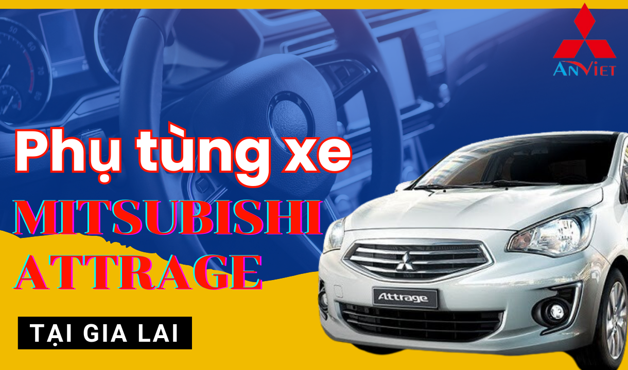 Phụ tùng xe Mitsubishi Attrage tại Gia Lai