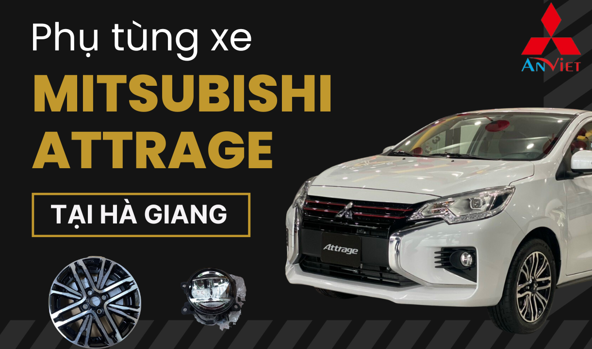 Phụ tùng xe Mitsubishi Attrage tại Hà Giang