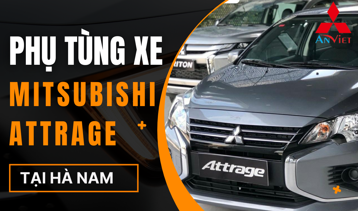Phụ tùng xe Mitsubishi Attrage tại Hà Nam