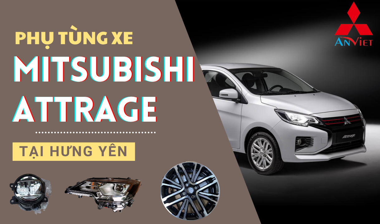 Phụ tùng xe Mitsubishi Attrage tại Hưng Yên