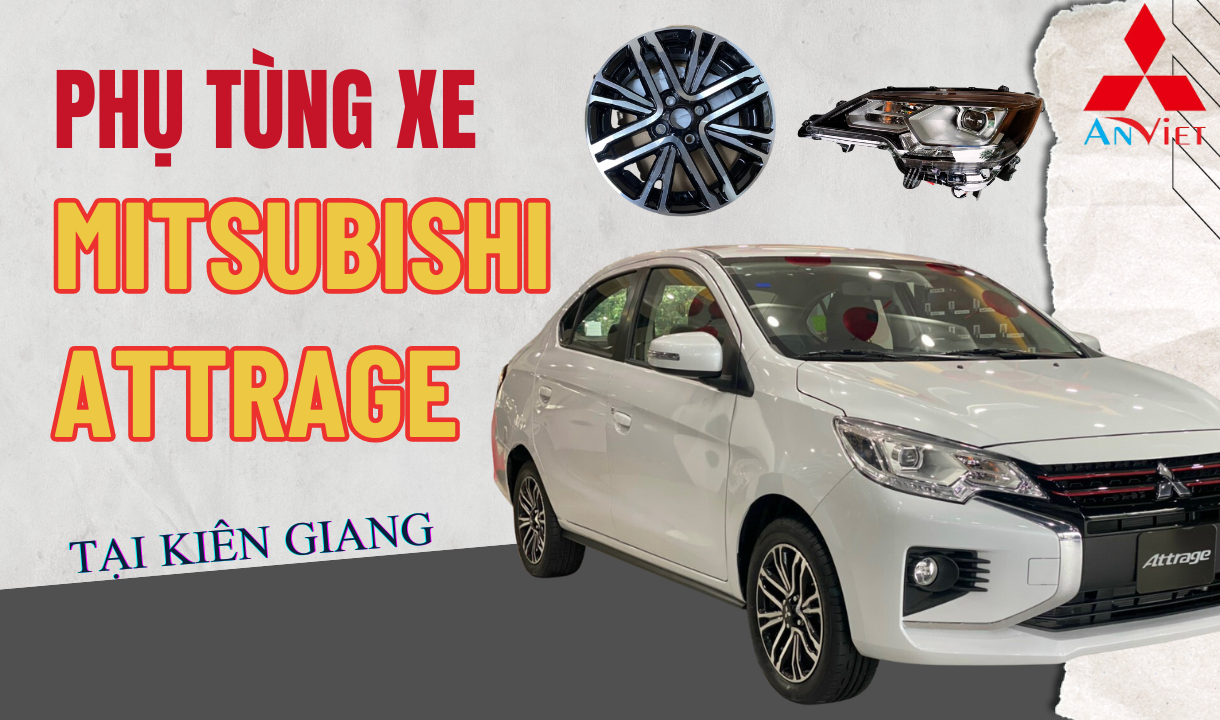 Phụ tùng xe Mitsubishi Attrage tại Kiên Giang