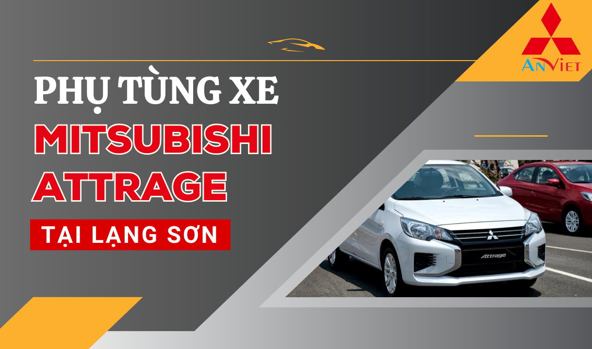 Phụ tùng xe Mitsubishi Attrage tại Lạng Sơn