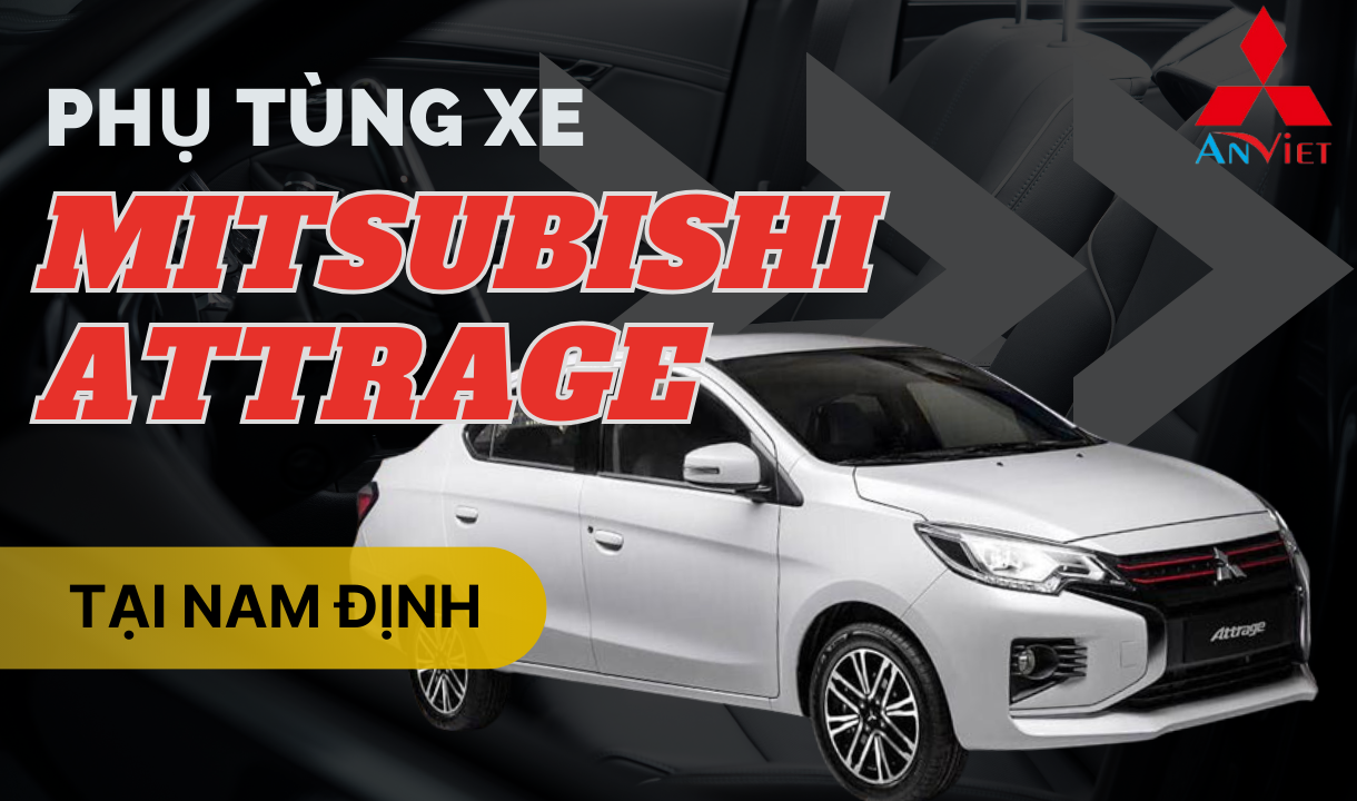 Phụ tùng xe Mitsubishi Attrage tại Nam Định