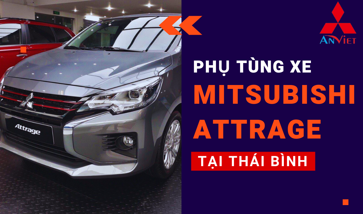 Phụ tùng xe Mitsubishi Attrage tại Thái Bình