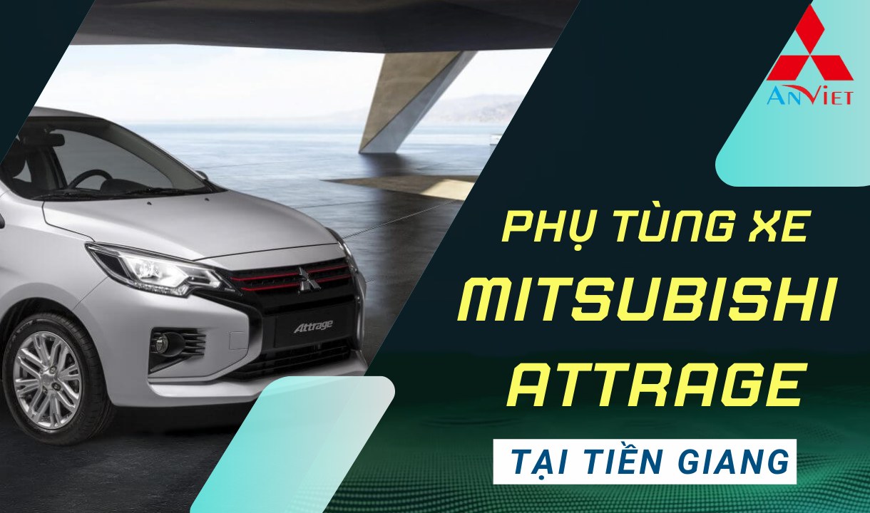 Phụ tùng xe Mitsubishi Attrage tại Tiền Giang